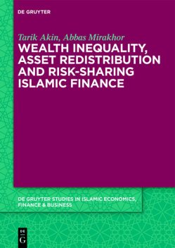 Wealth Inequality, Asset Redistribution and Risk-Sharing Islamic Finance, Abbas Mirakhor, Tarik Akin