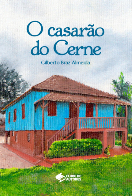 O Casarão Do Cerne, Braz Almeida, Gilberto