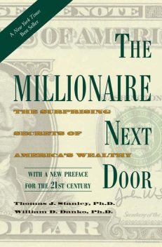 The Millionaire Next Door: The Surprising Secrets of America's Wealthy, Thomas Stanley, William Danko