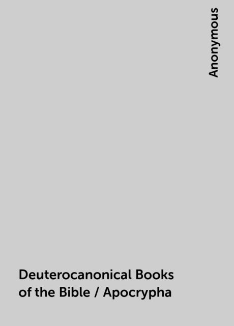 Deuterocanonical Books of the Bible / Apocrypha, 