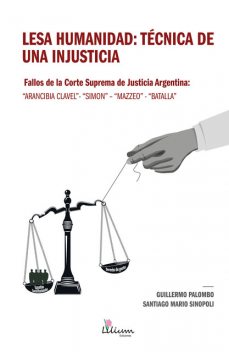 Lesa humanidad: técnica de una injusticia, Guillermo Palombo, Santiago Mario Sinopoli