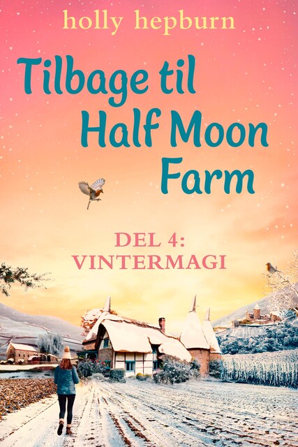 Tilbage til Half Moon Farm 4: Vintermagi, Holly Hepburn