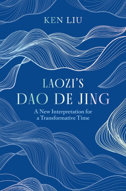 Laozi's Dao De Jing, Ken Liu