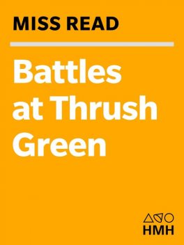 Battles at Thrush Green, Miss Read