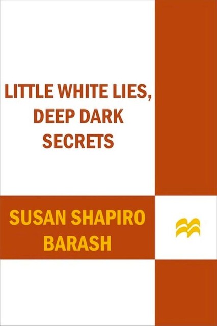 Little White Lies, Deep Dark Secrets, Susan Shapiro Barash