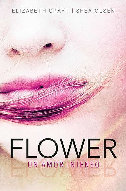 Flower. Un amor intenso (Spanish Edition), Elizabeth Craft, Shea Olsen