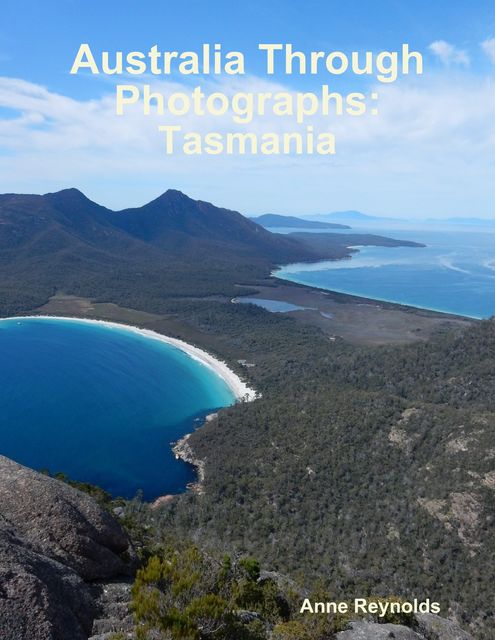 Australia Through Photographs: Tasmania, Anne Reynolds