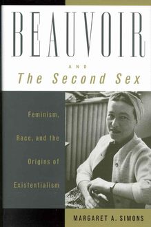 Beauvoir and The Second Sex, Margaret A.Simons