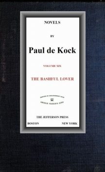 The Bashful Lover (Novels of Paul de Kock Volume XIX), Paul de Kock