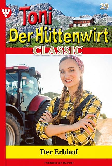 Toni der Hüttenwirt Classic 29 – Heimatroman, Friederike von Buchner