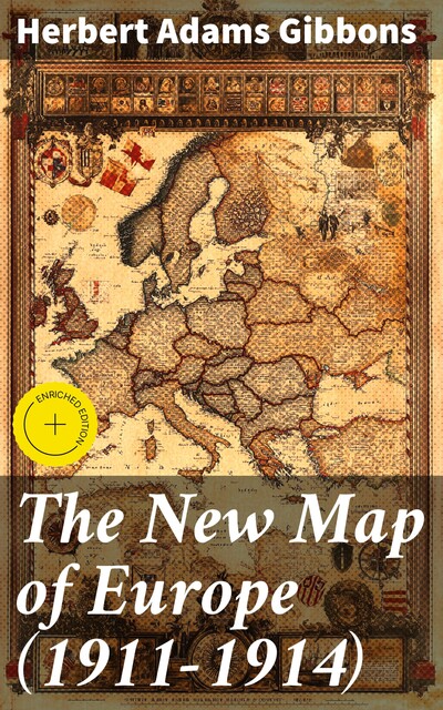 The New Map of Europe (1911–1914), Herbert Adams Gibbons