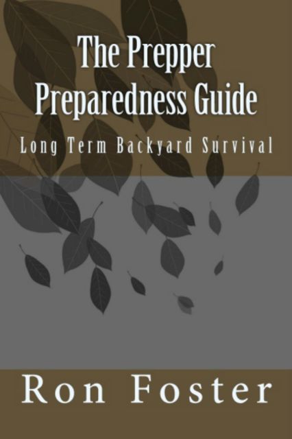 The Prepper Preparedness Guide, Ron Foster