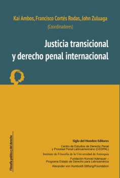 Justicia transicional y derecho penal internacional, Kai Ambos, Francisco Cortés Rodas, John Zuluaga