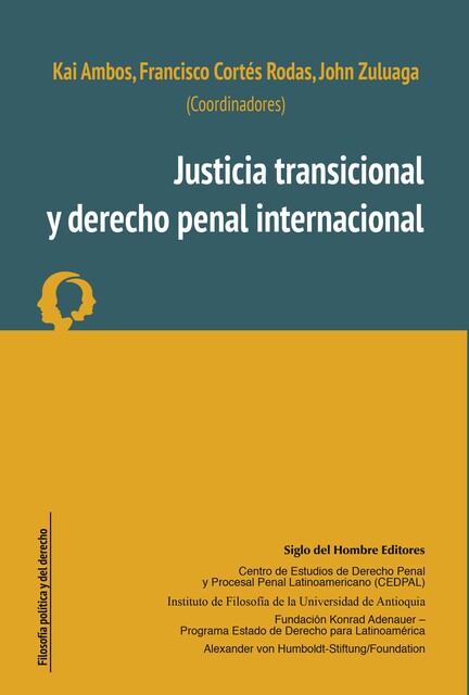 Justicia transicional y derecho penal internacional, Kai Ambos, Francisco Cortés Rodas, John Zuluaga