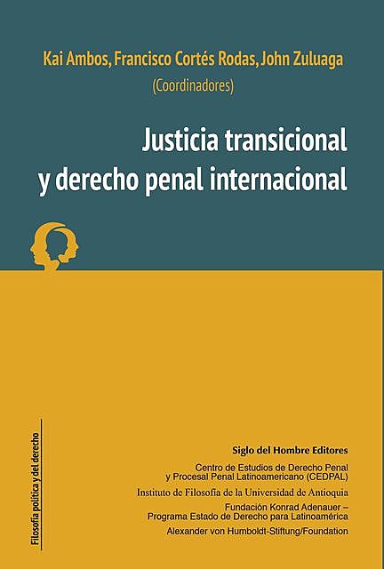 Justicia transicional y derecho penal internacional, Kai Ambos, Francisco Cortés Rodas, John Zuluaga