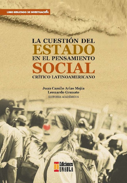 La cuestión del estado en el pensamiento social crítico latinoamericano, Juan Arias, Leonardo Granato