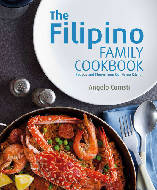 The Filipino Family Cookbook: Recipes and stories from our home kitchen, Angelo Comsti