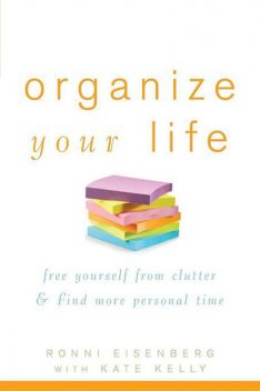 Organize Your Life, Kate Kelly, Ronni Eisenberg