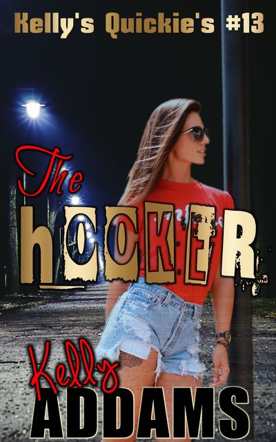 The Hooker – Kelly's Quickie's #13, Kelly Addams