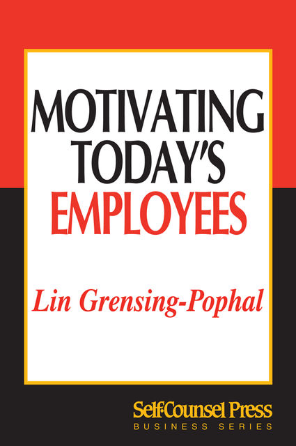 Motivating Today's Employees, Lin Grensing-Pophal