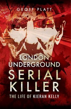London Underground Serial Killer, Geoff Platt