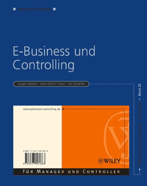 E-Business und Controlling, auml, rgen Weber, uuml, Utz Sch, ffer, Hans-Ulrich Freise