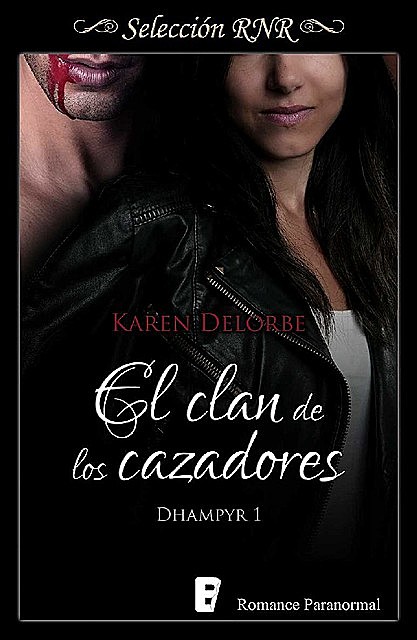 El clan de los cazadores (Bdb): Dhampyr 1 (EPUBS) (Spanish Edition), Karen Delorbe