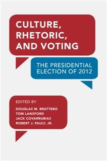 Culture, Rhetoric, and Voting, Douglas M. BratteboTom LansfordJack CovarrubiasRobert J. Pauly