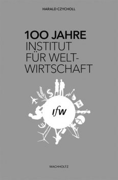100 Jahre Institut für Weltwirtschaft, Harald Czycholl