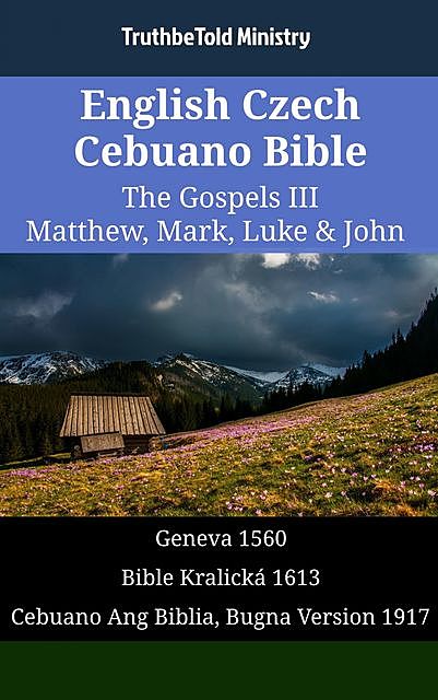 English Czech Cebuano Bible – The Gospels III – Matthew, Mark, Luke & John, TruthBeTold Ministry