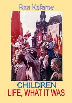 Children. Life, What It Was, Rza Ragimovich Kafarov