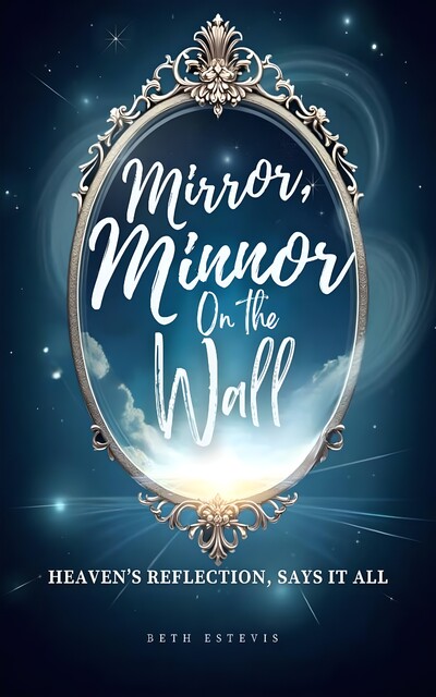 Mirror, Mirror On The Wall, Beth Estevis