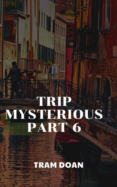 Trip Mysterious Part 6, Tram Doan
