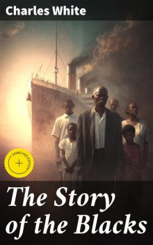 The Story of the Blacks, Charles White