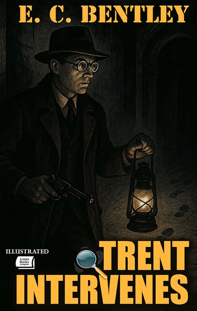 Trent Intervenes. Illustrated, E.C.Bentley