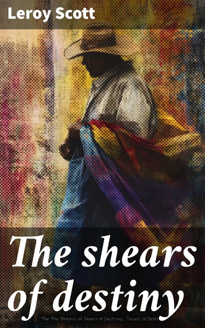 The shears of destiny, Leroy Scott