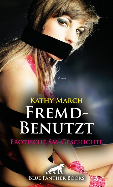 FremdBenutzt | Erotische SM-Geschichte, Kathy March