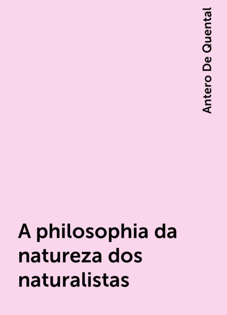 A philosophia da natureza dos naturalistas, Antero De Quental