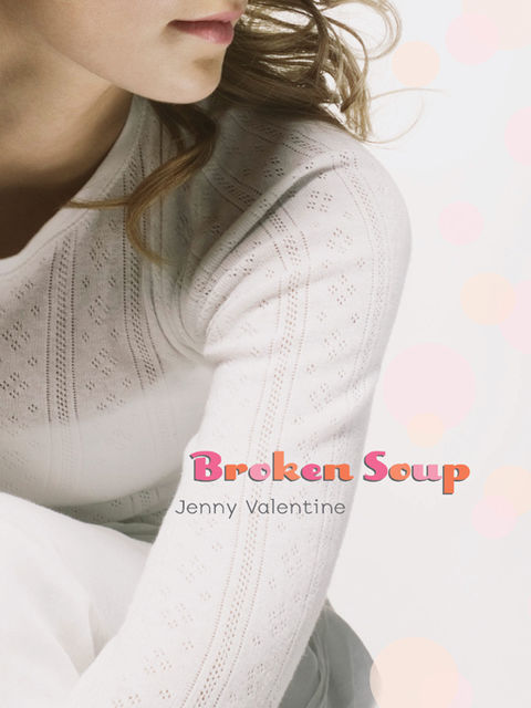 Broken Soup, Jenny Valentine