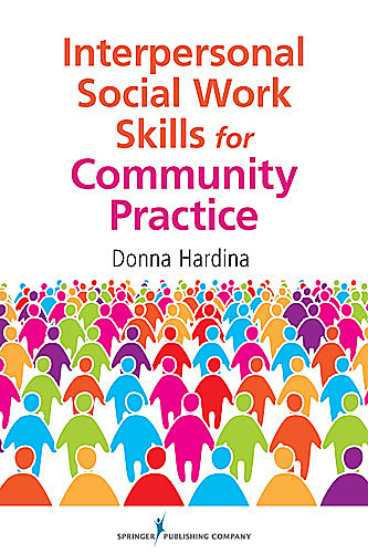Interpersonal Social Work Skills for Community Practice, Donna Hardina