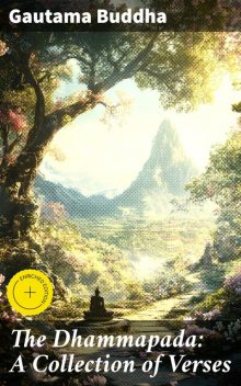 The Dhammapada: A Collection of Verses, Gautama Buddha