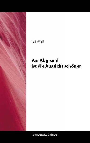 Am Abgrund ist die Aussicht schöner, Heike Wulf