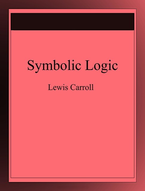Symbolic Logic, Lewis Carroll