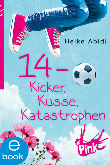14 – Kicker, Küsse, Katastrophen, Heike Abidi
