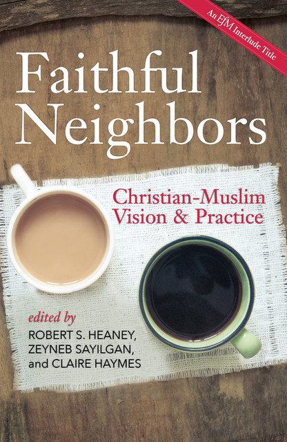Faithful Neighbors, Robert S. Heaney, Claire Haymes, Zeyneb Sayilgan