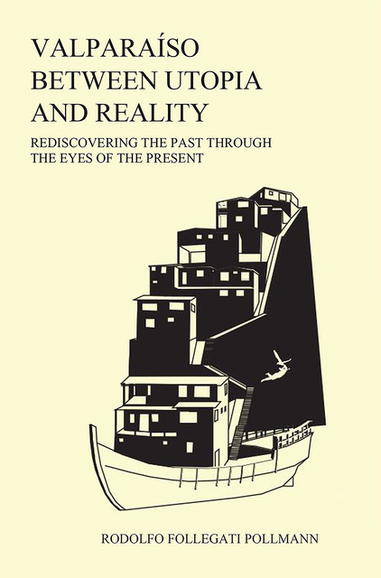 Valparaíso between utopia and reality, Rodolfo Follegati