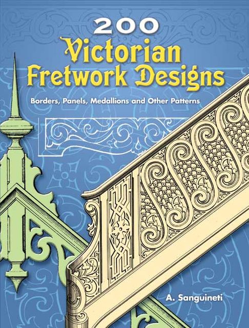 200 Victorian Fretwork Designs, A.Sanguineti