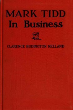 Mark Tidd in Business, Clarence Budington Kelland
