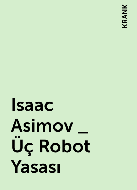 Isaac Asimov _ Üç Robot Yasası, KRANK
