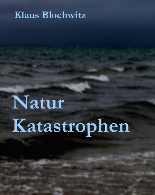 Natur Katastrophen, Klaus Blochwitz